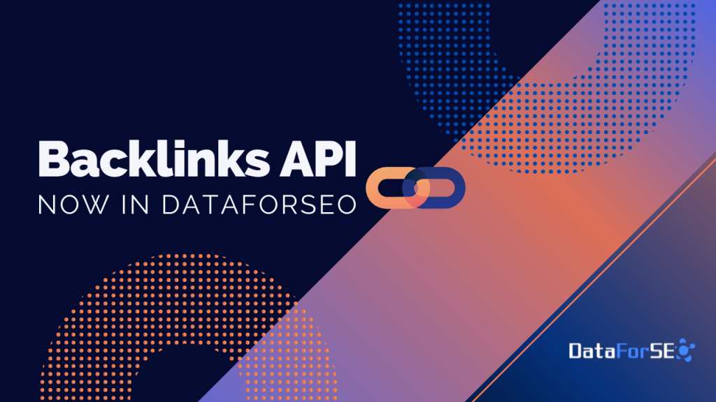 Backlinks API Now in DataForSEO – Let’s Link (You) Up