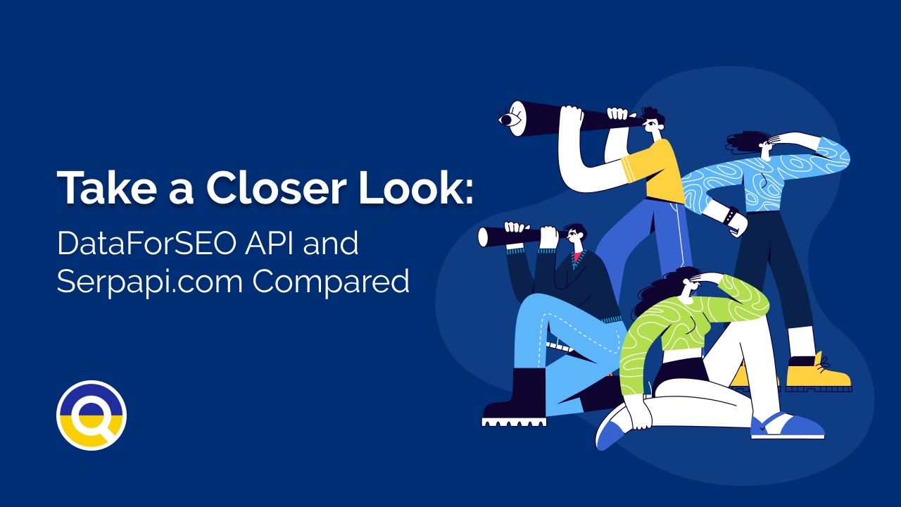 Take a Closer Look: DataForSEO API and Serpapi.com Compared
