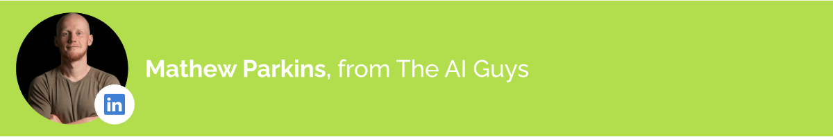 Mathew Parkins, from The AI Guys Mathew Parkins, from The AI Guys